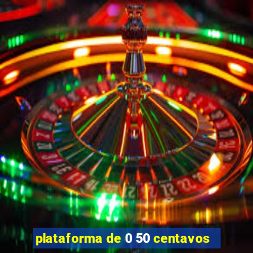 plataforma de 0 50 centavos